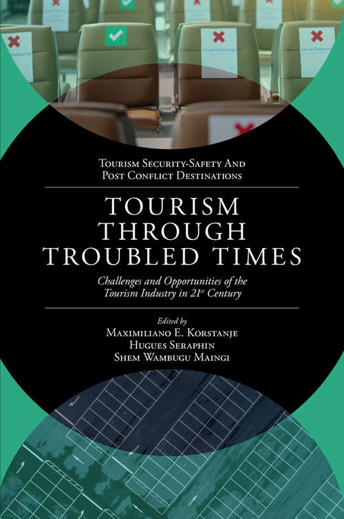 Book cover of Tourism Through Troubled Times: Challenges and Opportunities of the Tourism Industry in 21st Century (Tourism Security-Safety and Post Conflict Destinations)