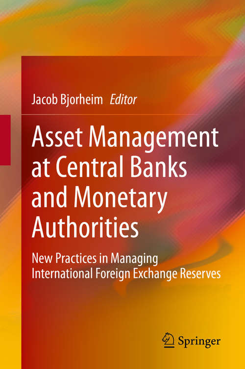 Book cover of Asset Management at Central Banks and Monetary Authorities: New Practices in Managing International Foreign Exchange Reserves (1st ed. 2020)