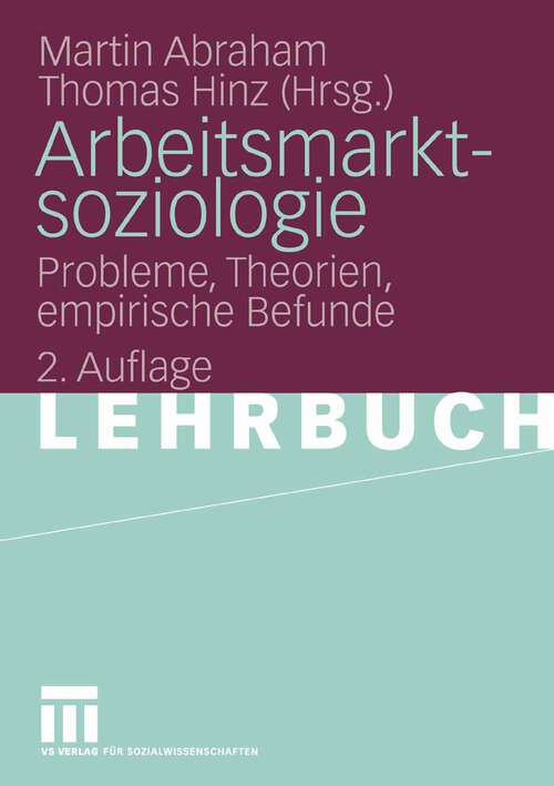 Book cover of Arbeitsmarktsoziologie: Probleme, Theorien, empirische Befunde (2. Aufl. 2008)