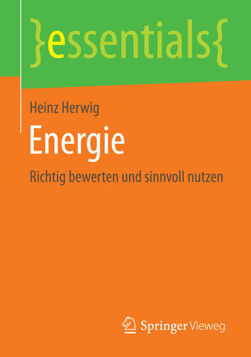 Book cover of Energie: Richtig bewerten und sinnvoll nutzen (1. Aufl. 2016) (essentials)