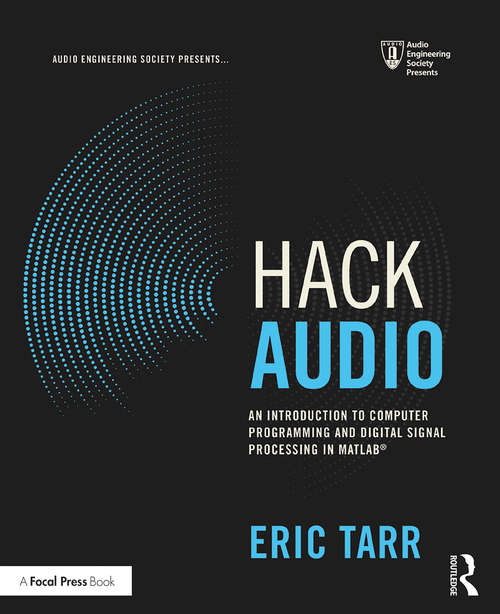 Book cover of Hack Audio: An Introduction to Computer Programming and Digital Signal Processing in MATLAB (Audio Engineering Society Presents)