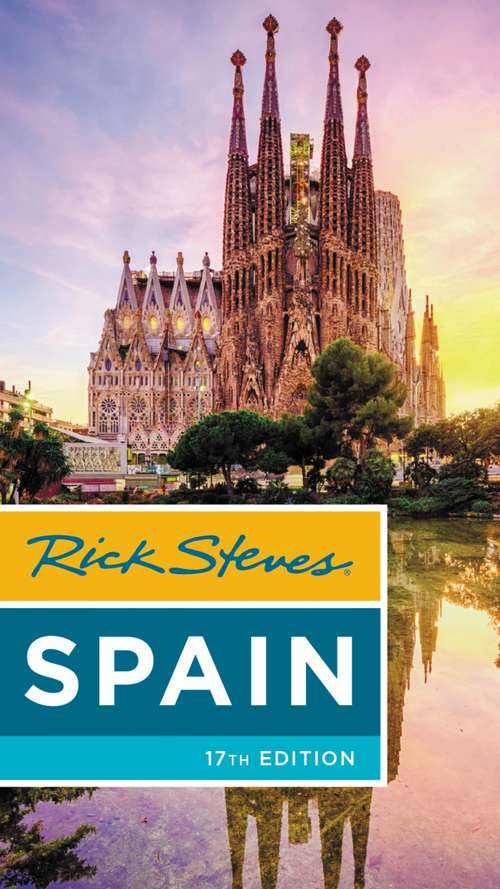 Book cover of Rick Steves Spain: Including Barcelona, Madrid & Lisbon City Maps (17) (Rick Steves' Ser.)