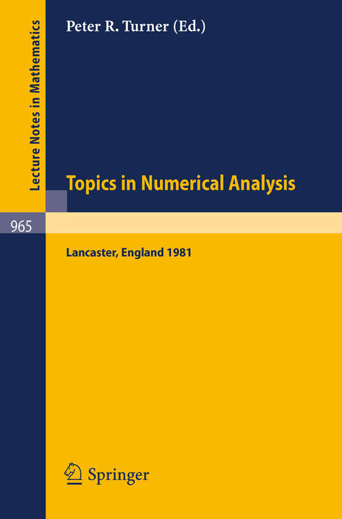 Book cover of Topics in Numerical Analysis: Proceedings of the S.E.R.C. Summer School, Lancaster, July 19 - August 21, 1981 (1982) (Lecture Notes in Mathematics #965)