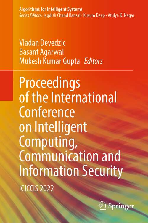 Book cover of Proceedings of the International Conference on Intelligent Computing, Communication and Information Security: ICICCIS 2022 (1st ed. 2023) (Algorithms for Intelligent Systems)