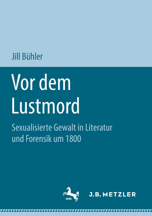 Book cover of Vor dem Lustmord: Sexualisierte Gewalt in Literatur und Forensik um 1800