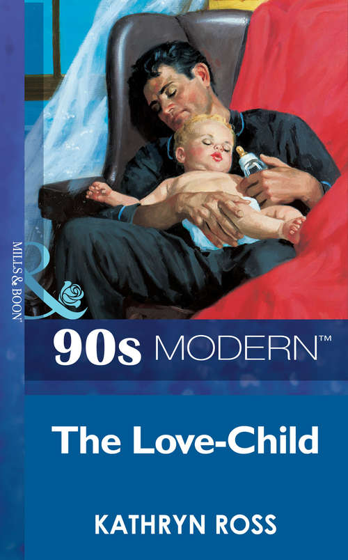 Book cover of The Love-Child (ePub First edition) (Mills And Boon Vintage 90s Modern Ser. #3)