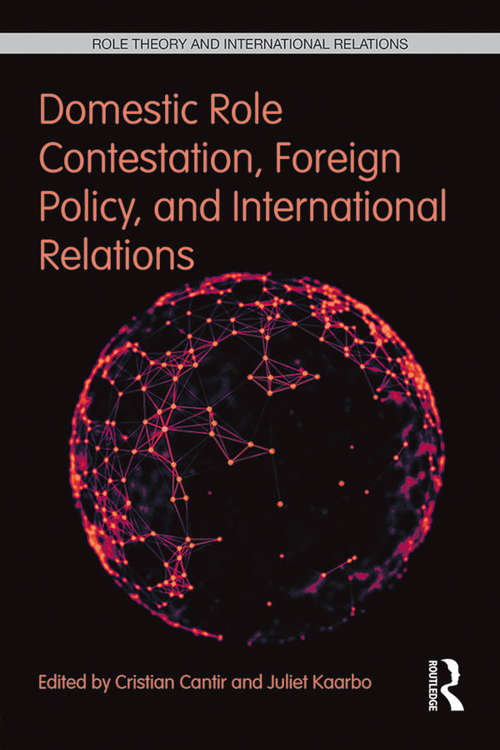 Book cover of Domestic Role Contestation, Foreign Policy, and International Relations (Role Theory and International Relations)