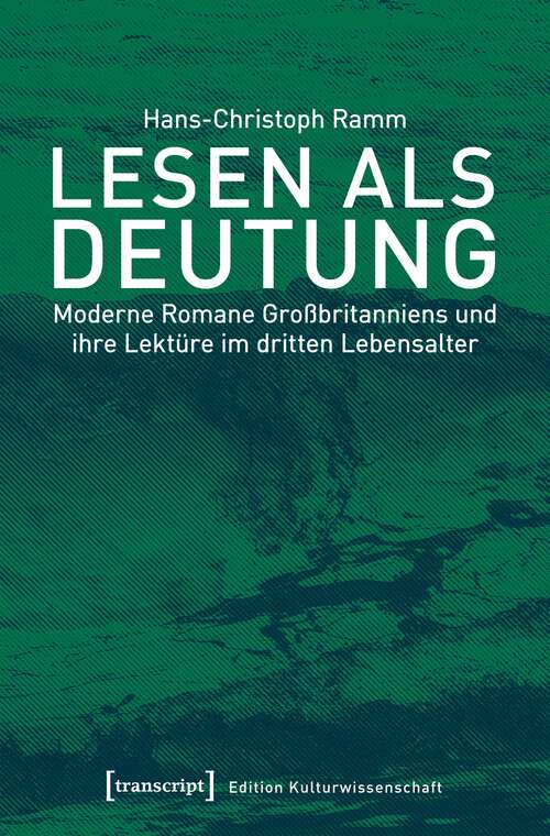 Book cover of Lesen als Deutung: Moderne Romane Großbritanniens und ihre Lektüre im dritten Lebensalter (Edition Kulturwissenschaft #187)