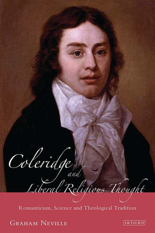 Book cover of Coleridge and Liberal Religious Thought: Romanticism, Science and Theological Tradition (International Library of Historical Studies)