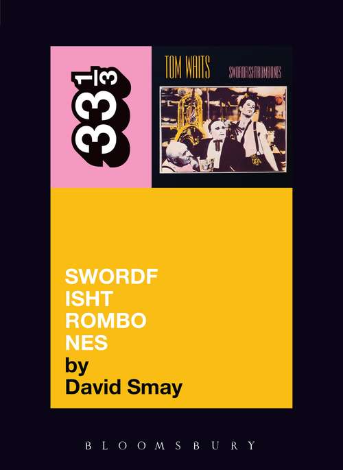 Book cover of Tom Waits' Swordfishtrombones (33 1/3)
