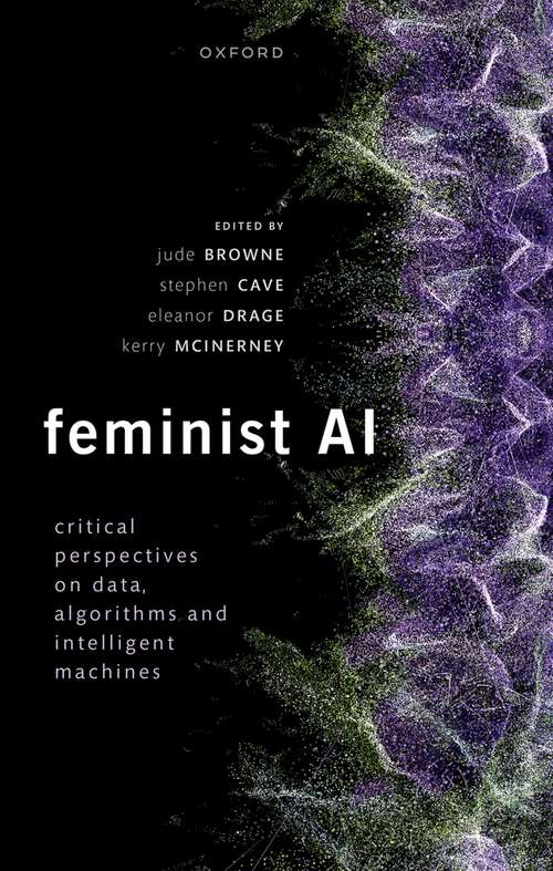 Book cover of Feminist AI: Critical Perspectives on Algorithms, Data, and Intelligent Machines