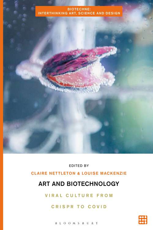 Book cover of Art and Biotechnology: Viral Culture from CRISPR to COVID (Biotechne: Interthinking Art, Science and Design)