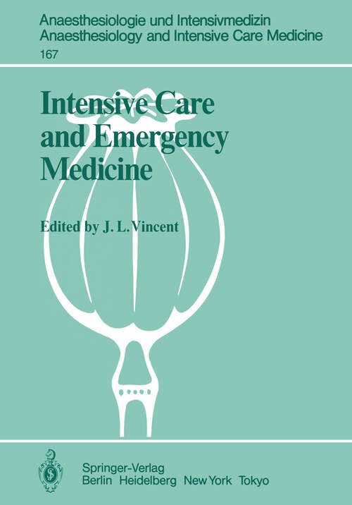 Book cover of Intensive Care and Emergency Medicine: 4th International Symposium (1984) (Anaesthesiologie und Intensivmedizin   Anaesthesiology and Intensive Care Medicine #167)