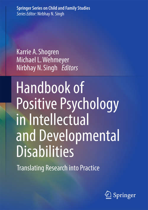 Book cover of Handbook of Positive Psychology in Intellectual and Developmental Disabilities: Translating Research into Practice (Springer Series on Child and Family Studies)