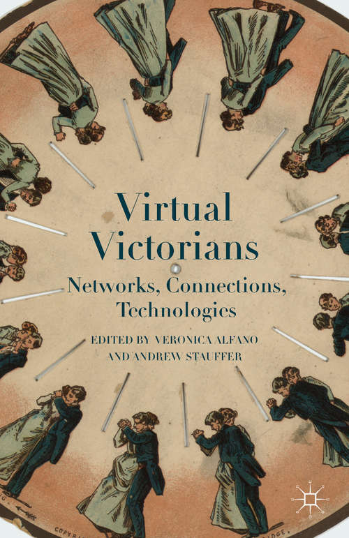 Book cover of Virtual Victorians: Networks, Connections, Technologies (2015)