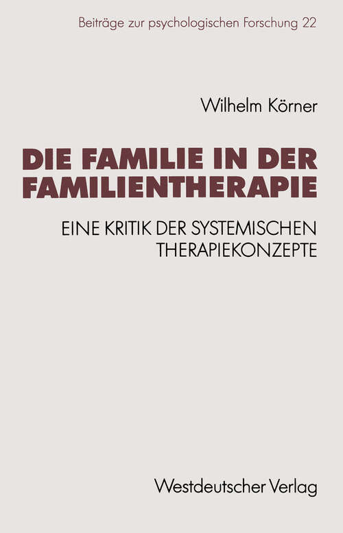 Book cover of Die Familie in der Familientherapie: Eine Kritik der systemischen Therapiekonzepte (1992) (Beiträge zur psychologischen Forschung)