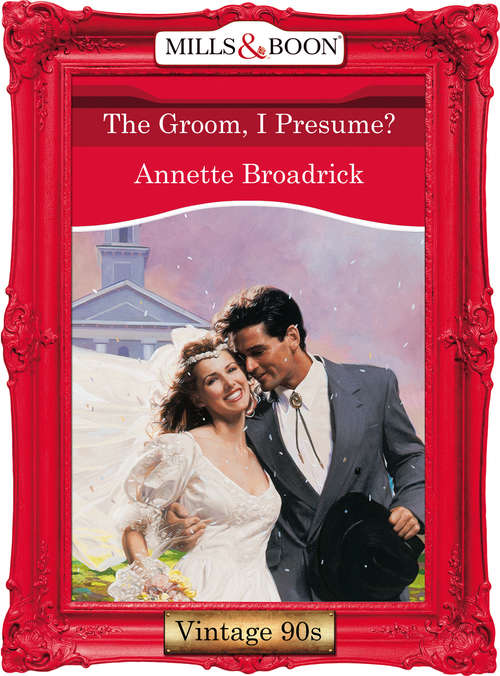 Book cover of The Groom, I Presume?: Megan's Marriage, Instant Mommy, The Groom, I Presume? (ePub First edition) (Mills And Boon Vintage Desire Ser.)