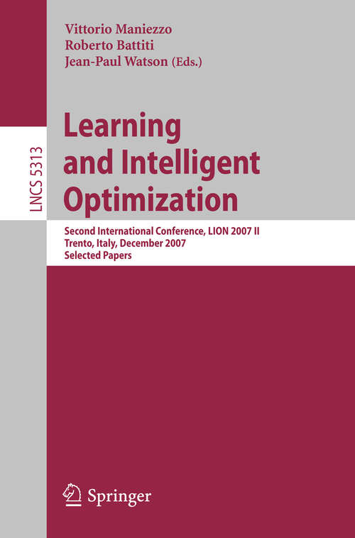 Book cover of Learning and Intelligent Optimization: Second International Conference, LION 2007 II, Trento, Italy, December 8-12, 2007. Selected Papers (2008) (Lecture Notes in Computer Science #5313)