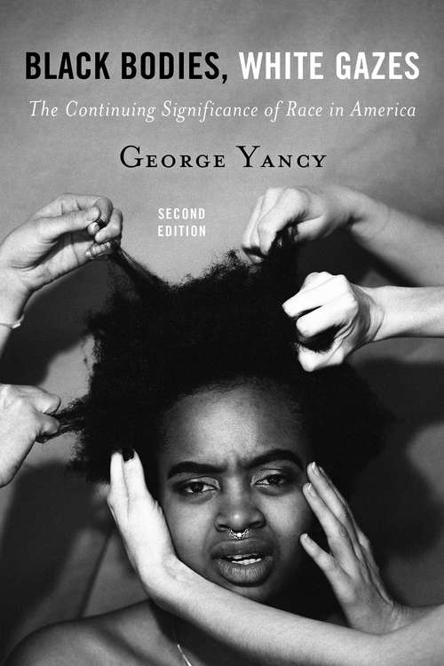 Book cover of Black Bodies, White Gazes: The Continuing Significance Of Race In America