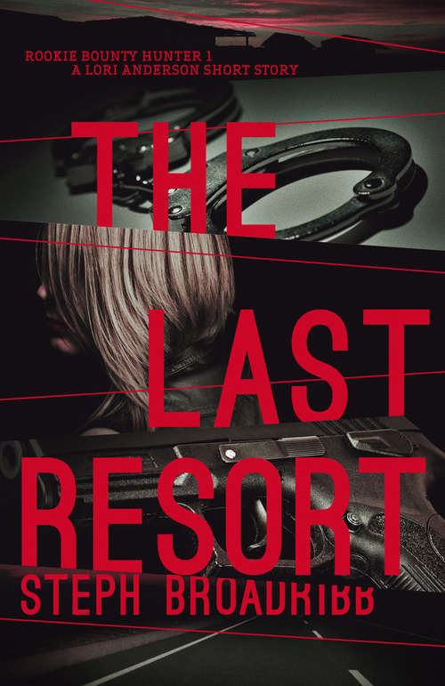 Book cover of The Last Resort: A Lori Anderson Short Story (Rookie Bounty Hunter #1)