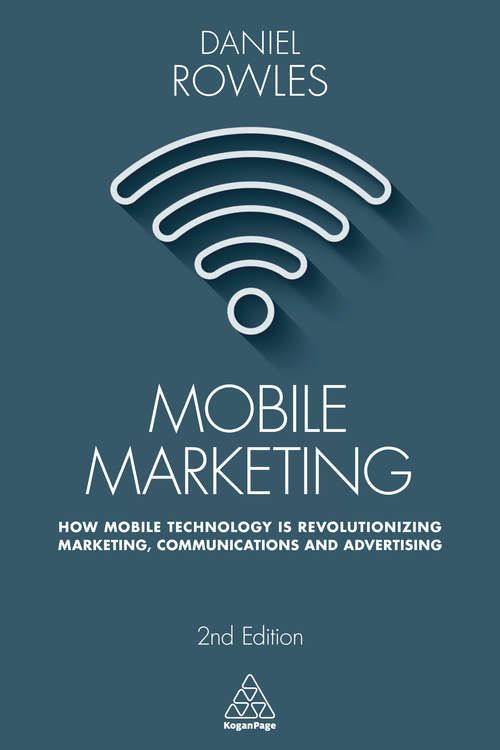 Book cover of Mobile Marketing: How Mobile Technology is Revolutionizing Marketing, Communications and Advertising (2)