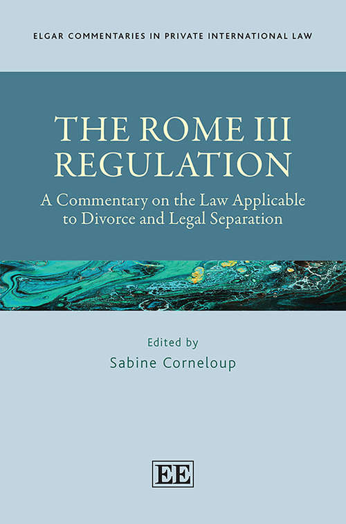 Book cover of The Rome III Regulation: A Commentary on the Law Applicable to Divorce and Legal Separation (Elgar Commentaries in Private International Law series)