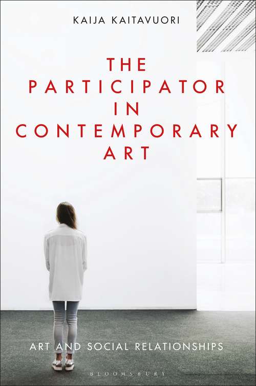 Book cover of The Participator in Contemporary Art: Art and Social Relationships (International Library Of Modern And Contemporary Art Ser.)