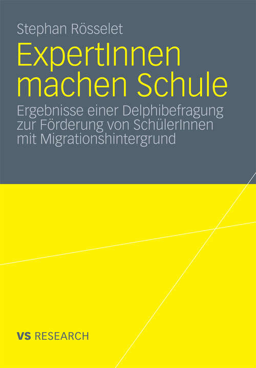 Book cover of ExpertInnen machen Schule: Ergebnisse einer Delphibefragung zur Förderung von SchülerInnen mit Migrationshintergrund (2012)
