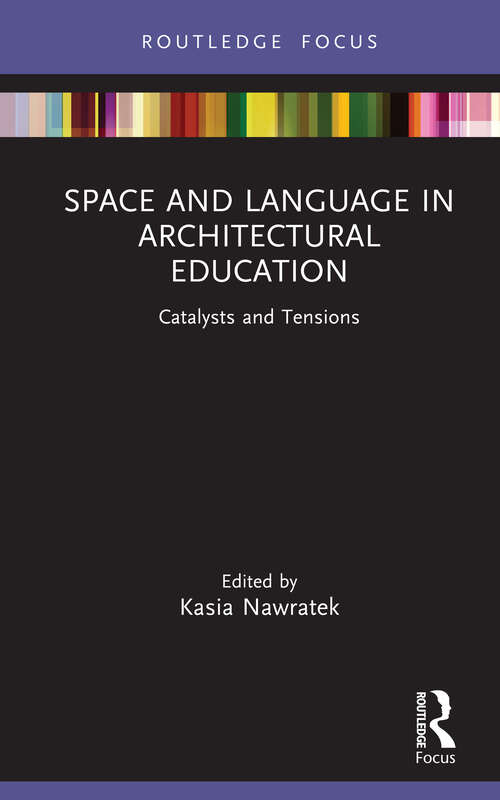 Book cover of Space and Language in Architectural Education: Catalysts and Tensions (Routledge Focus on Design Pedagogy)