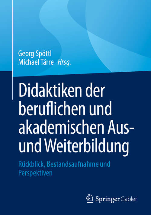 Book cover of Didaktiken der beruflichen und akademischen Aus- und Weiterbildung: Rückblick, Bestandsaufnahme und Perspektiven (2024)