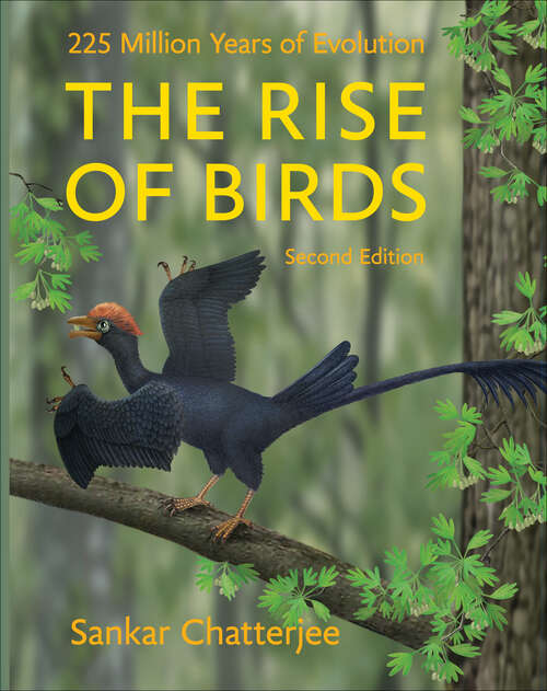 Book cover of The Rise of Birds: 225 Million Years of Evolution (second edition)