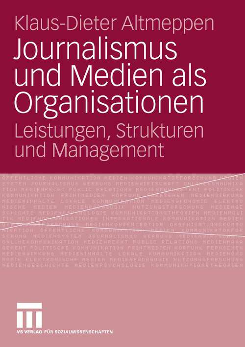 Book cover of Journalismus und Medien als Organisationen: Leistungen, Strukturen und Management (2006)