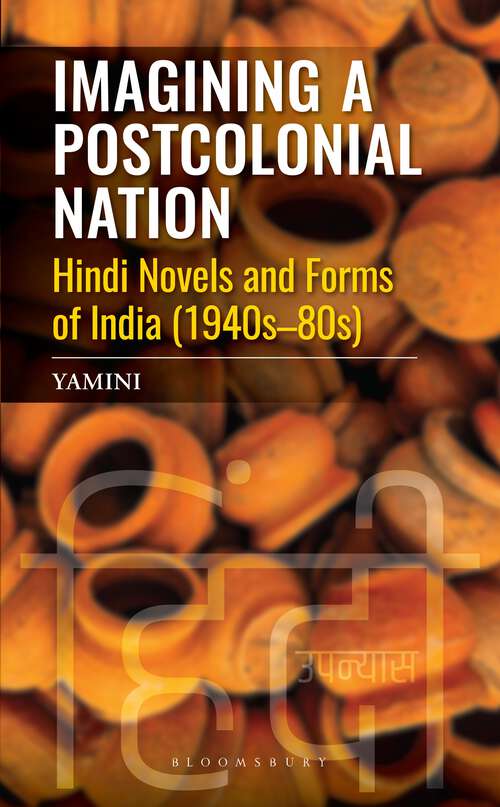 Book cover of Imagining a Postcolonial Nation: Hindi Novels and Forms of India (1940s-80s)