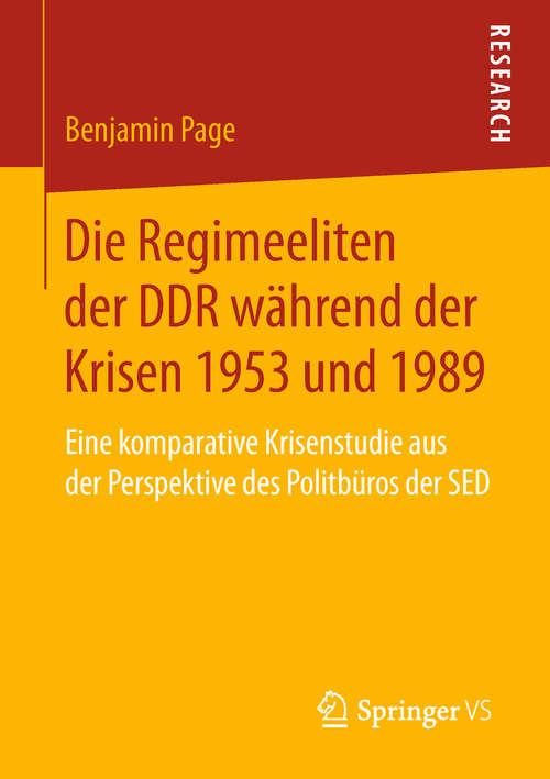 Book cover of Die Regimeeliten der DDR während der Krisen 1953 und 1989: Eine komparative Krisenstudie aus der Perspektive des Politbüros der SED