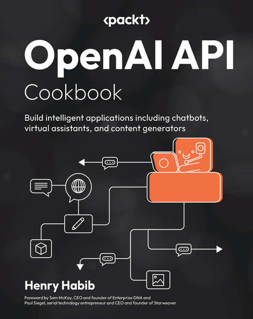 Book cover of OpenAI API Cookbook: Build intelligent applications including chatbots, virtual assistants, and content generators