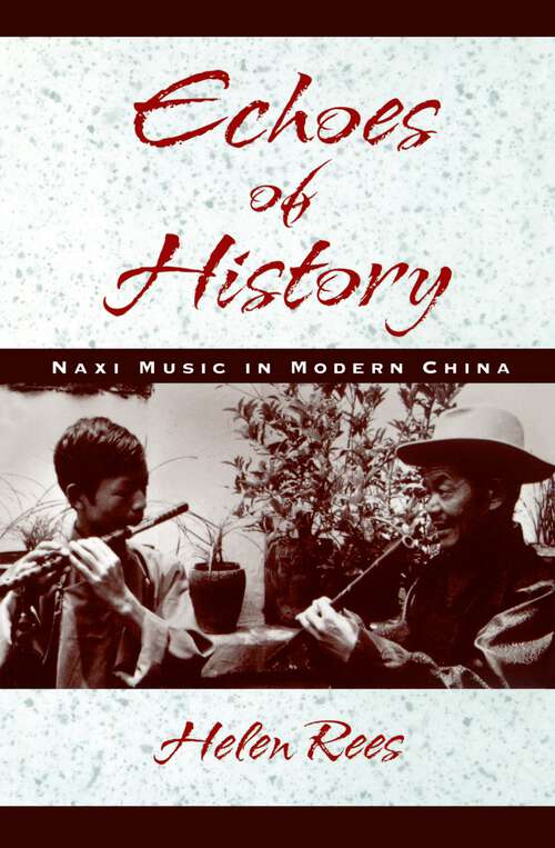 Book cover of Echoes of History: Naxi Music in Modern China