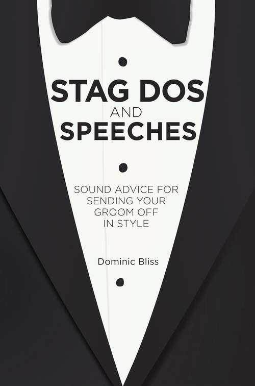 Book cover of Stag Dos and Speeches: Sound advice for sending your groom off in style