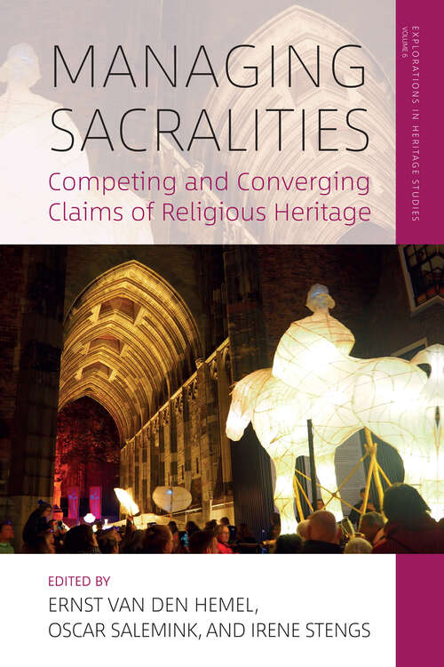 Book cover of Managing Sacralities: Competing and Converging Claims of Religious Heritage (Explorations in Heritage Studies #6)