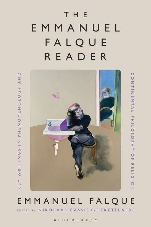 Book cover of The Emmanuel Falque Reader: Key Writings in Phenomenology and Continental Philosophy of Religion