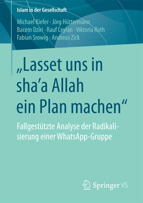 Book cover of „Lasset uns in shaʼa Allah ein Plan machen“: Fallgestützte Analyse der Radikalisierung einer WhatsApp-Gruppe (Islam in der Gesellschaft)