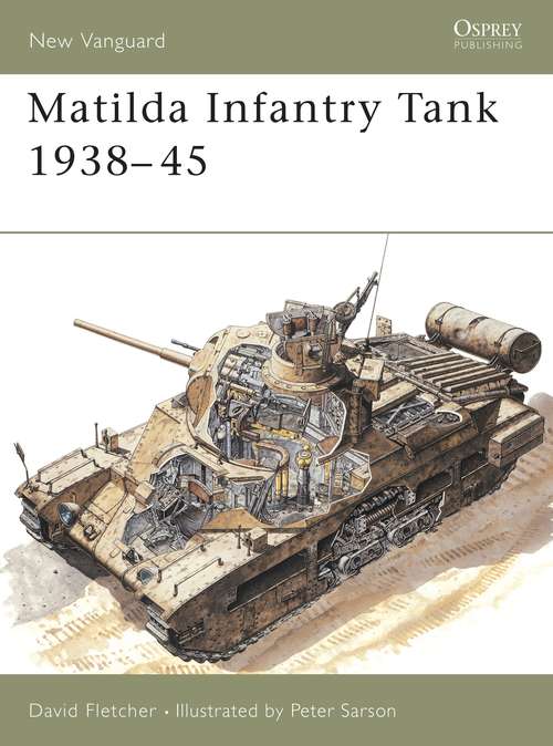 Book cover of Matilda Infantry Tank 1938–45 (New Vanguard)