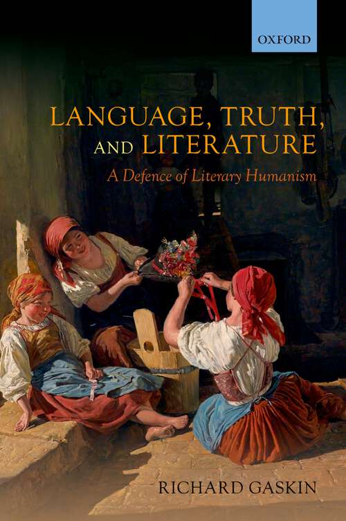 Book cover of Language, Truth, And Literature: A Defence Of Literary Humanism