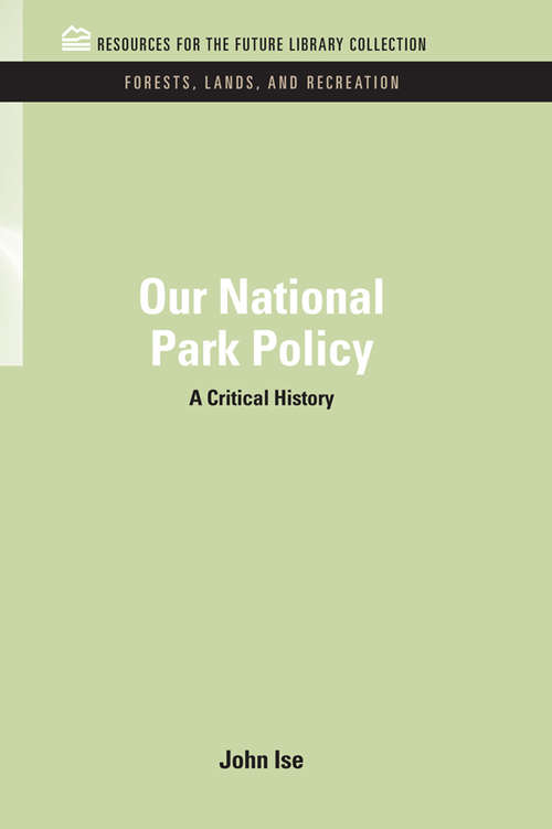 Book cover of Our National Park Policy: A Critical History (RFF Forests, Lands, and Recreation Set)