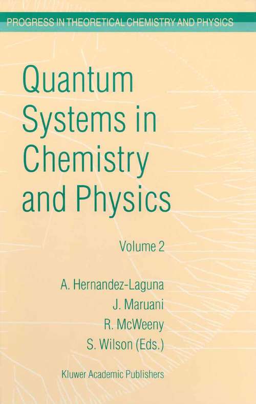 Book cover of Quantum Systems in Chemistry and Physics: Volume 1: Basic Problems and Model Systems Volume 2: Advanced Problems and Complex Systems Granada, Spain (1997) (2000) (Progress in Theoretical Chemistry and Physics: 2/3)