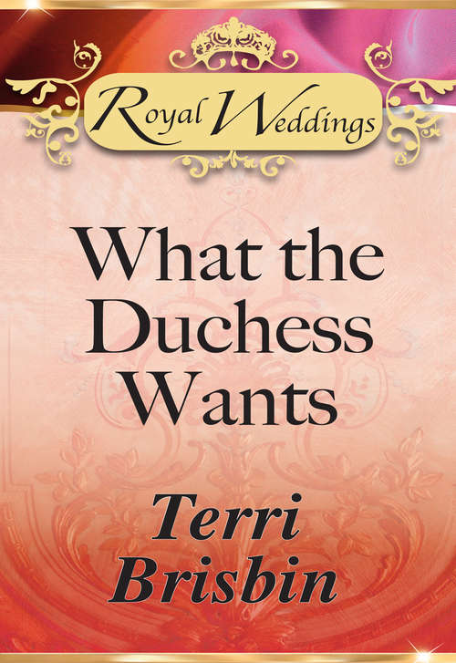 Book cover of What the Duchess Wants: What The Duchess Wants Lionheart's Bride Prince Charming In Disguise A Princely Dilemma The Problem With Josephine Princess Charlotte's Choice (ePub First edition) (Mills And Boon Ser.)