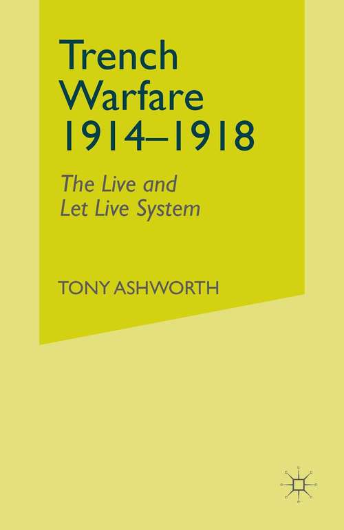 Book cover of Trench Warfare 1914–1918: The Live and Let Live System (1st ed. 1980)