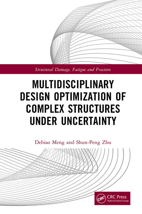 Book cover of Multidisciplinary Design Optimization of Complex Structures Under Uncertainty (Structural Damage, Fatigue and Fracture)