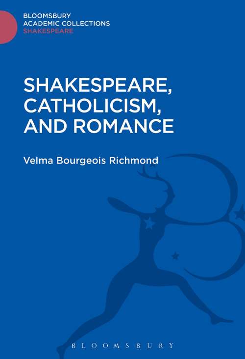 Book cover of Shakespeare, Catholicism, and Romance (Shakespeare: Bloomsbury Academic Collections)