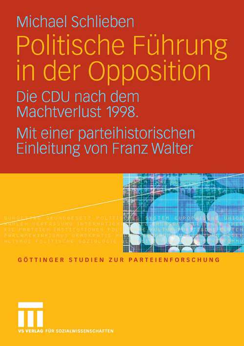 Book cover of Politische Führung in der Opposition: Die CDU nach dem Machtverlust 1998. Mit einer parteihistorischen Einleitung von Franz Walter (2007) (Göttinger Studien zur Parteienforschung)