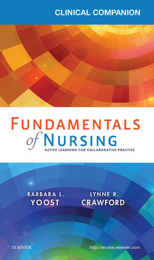 Book cover of Clinical Companion for Fundamentals of Nursing - E-Book: Active Learning for Collaborative Practice